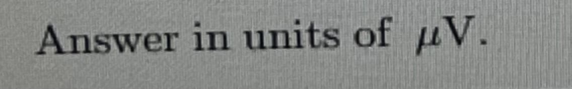 Answer in units of uV.
