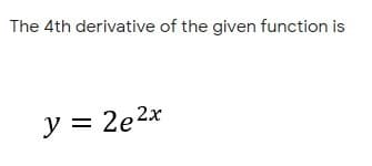 ẩ ẩtjẩaẩjẩeẩf ẩhej ẩvẩ fẩnction is
y = 2e2x
%|
