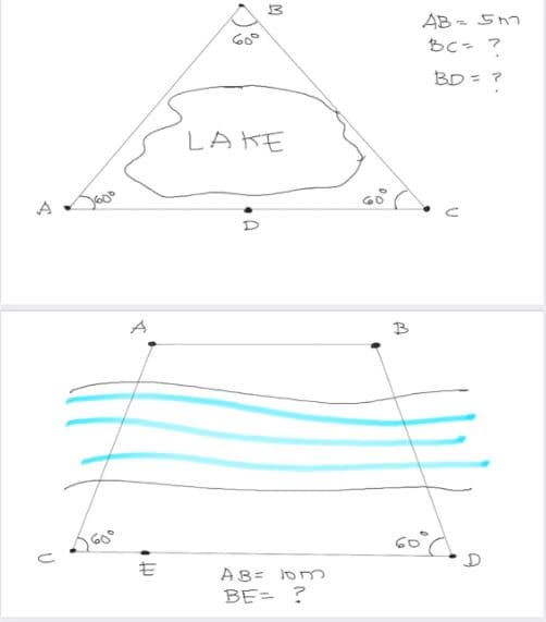 AB - 57
BC- ?
BD = ?
LAKE
B
G0°
モ
AB= lom
BE= ?
