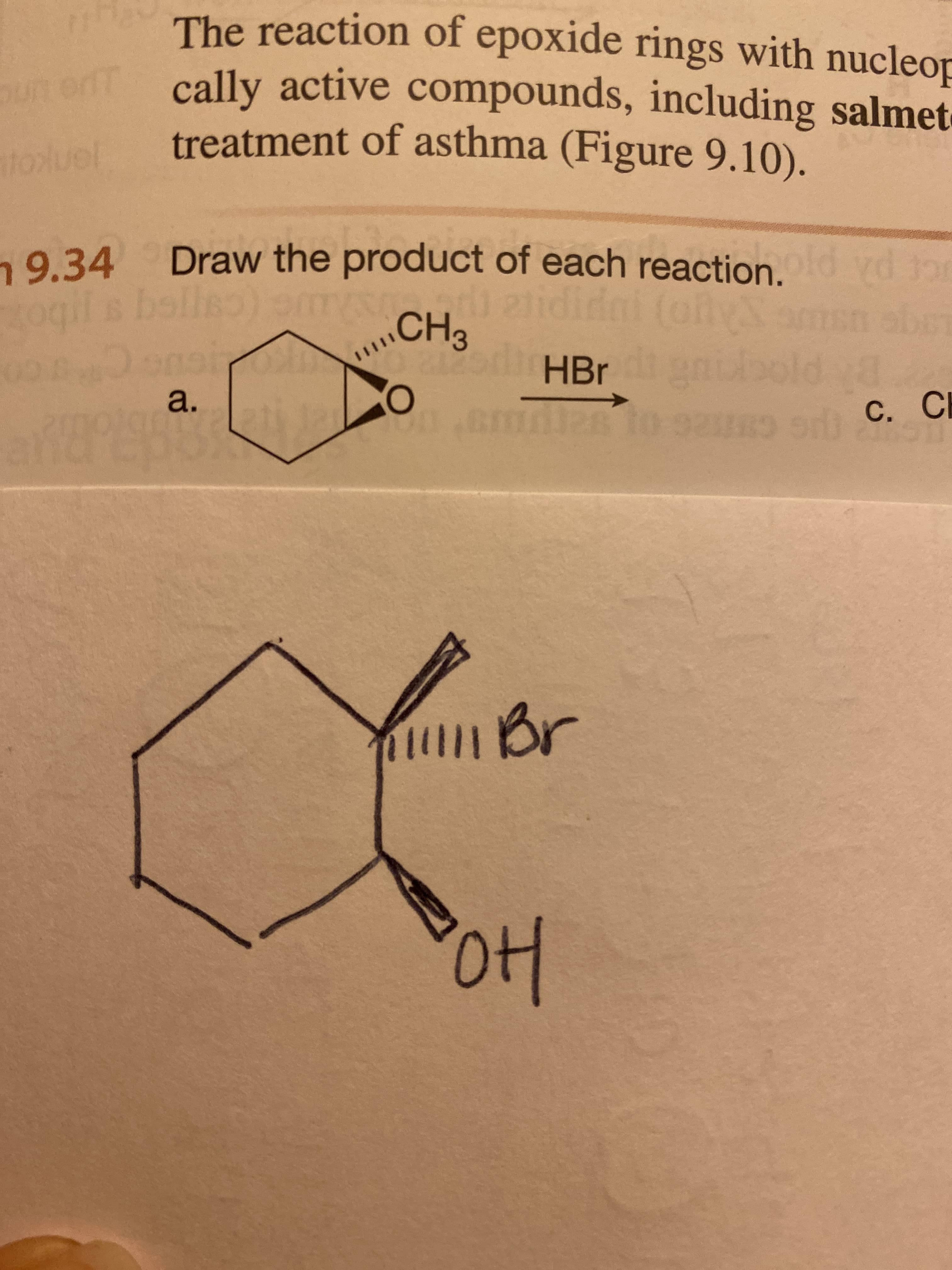 The reaction of epoxide rings with nucleop
erT
cally active compounds, including salmet
treatment of asthma (Figure 9.10).
to%luet
ld vd to
Draw the product of each reaction.
9s st
Thep) 907 6CHa
9.34
tidid
CHз
12odiHBr
о
GOiter
sbr
60
BT
8.
a.
tar
CH
С. С
R to szueo Sd
Br
оН
