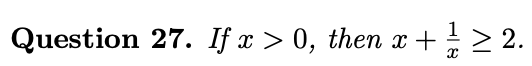 Question 27. If x > 0, then x+> 2.
