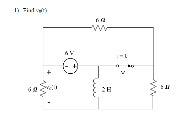 1) Find vo(t).
U9
6 Ω
+
Vo(t)
6V
+)
Μ
6Ω
2Η
t = 0
6 Ω