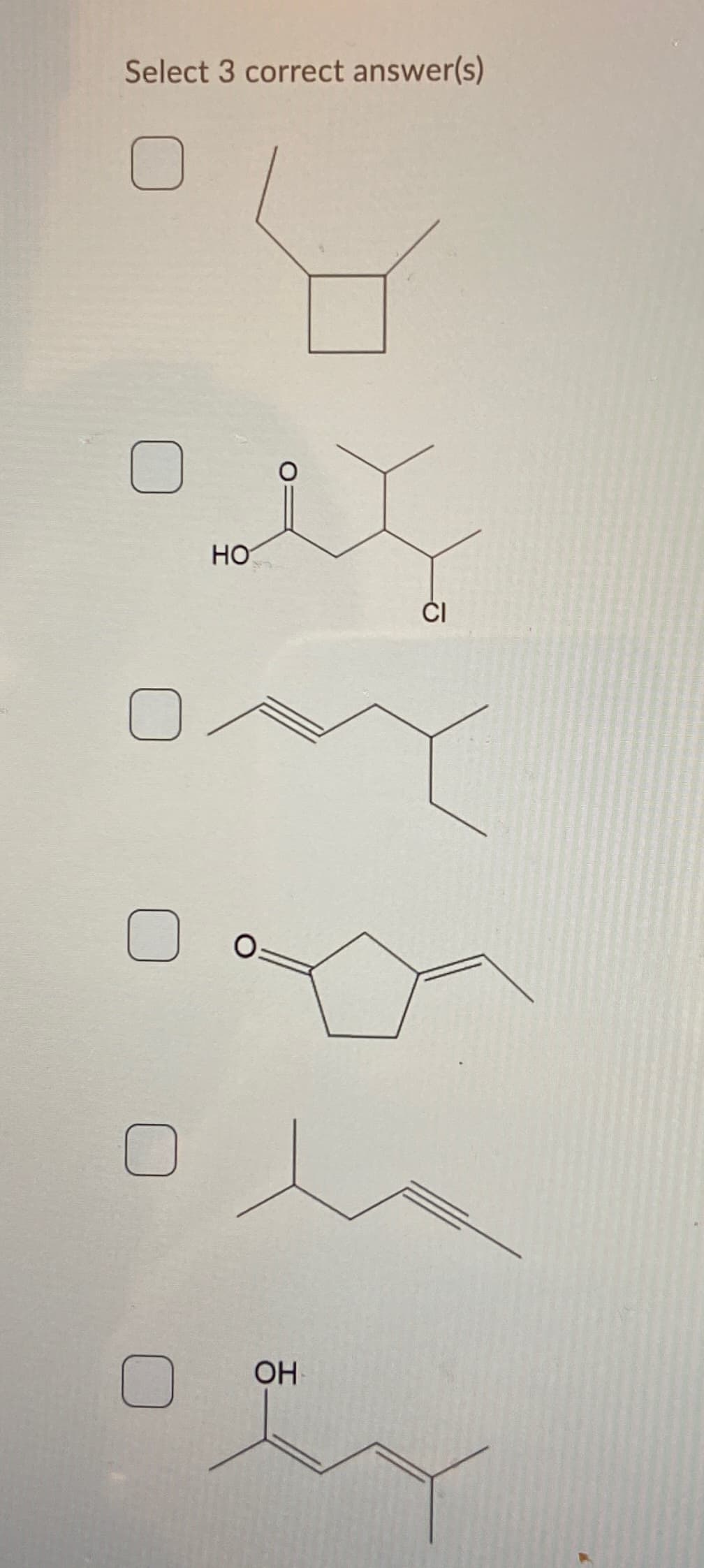 Select 3 correct answer(s)
HO
CI
OH