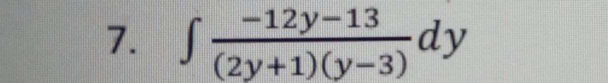 -12у-13
7. S
(2у+1) (у-3) у
dy
