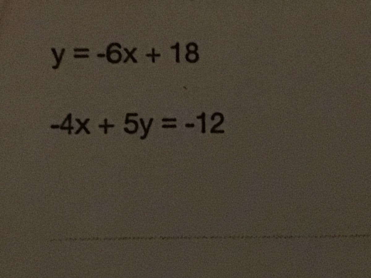 y = -6x + 18
-4x +5y = -12
%3D
