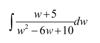 w+5
dw
w – 6w+10
