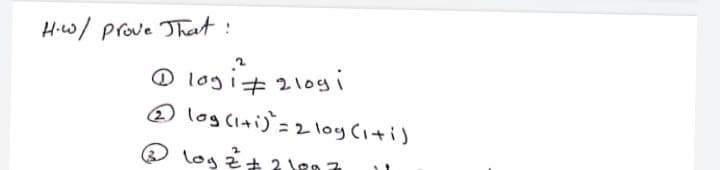 Hiw/ prove That:
の logi中210gi
@ log (iti)= 2 loy (iti)
logそょ?gn1
