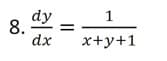 8.
dy
dx
=
||
1
x+y+1