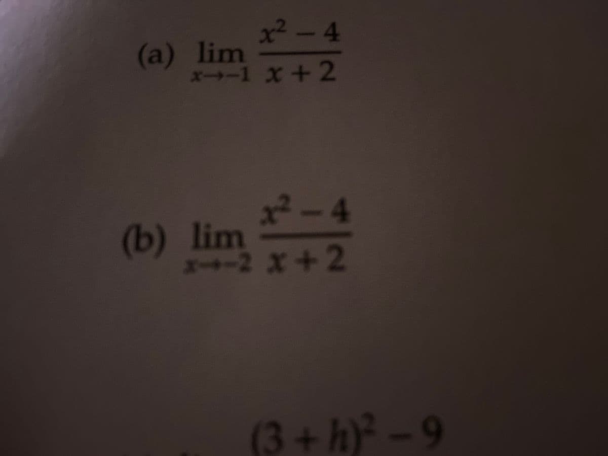 x²-4
(a) lim
x→1x+2
x²-4
(b) lim
x4-2 X+2
(3+h)² – 9
