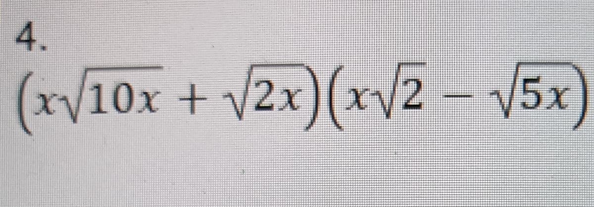 4.
(xV10x + 2x}(xv/2 5x
V2x)(x/2
