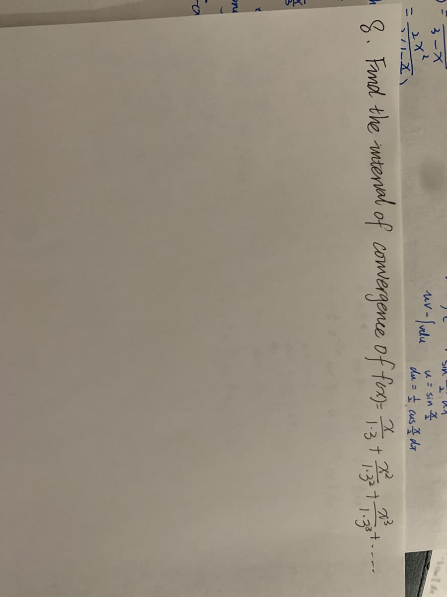 3-X
SIn
uv-Jvelu
u= sin 4
%3D
du = t cus da
8. Fimd the mtenl of comergence of fony=
1.3+
