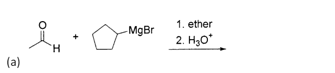 1. ether
-MgBr
2. H30*
H.
(a)
