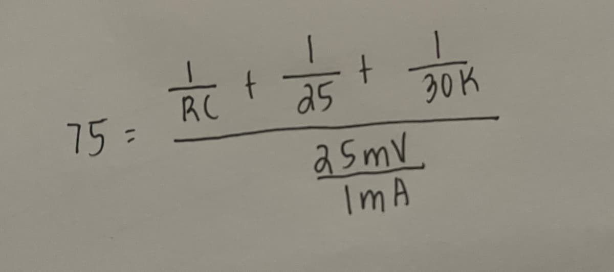 75 =
ac + 25 + 30K
RC
25mV
IMA