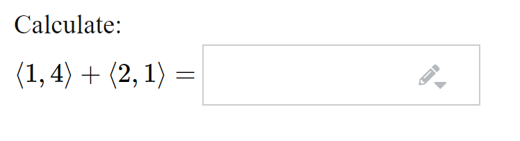 Calculate:
(1, 4) + (2, 1) =
