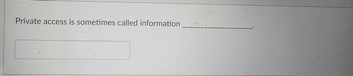 Private access is sometimes called information