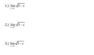 1.) lim √5-x
2.) lim √5-x
3.) lim √5-x