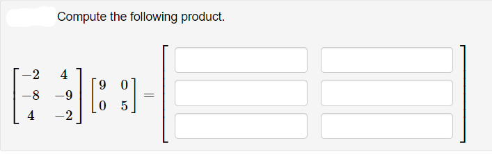 Compute the following product.
-2
4
6.
-8
6-
4
-2
