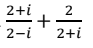 2+i
2
+
2-i
2+i
