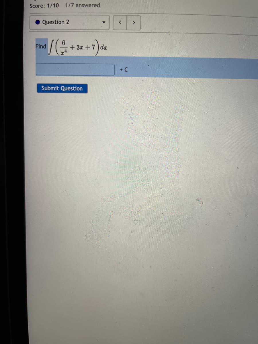 Score: 1/10 1/7 answered
Question 2
▾
<
>
6
Find
24
+3x+7 da
Submit Question
+ C