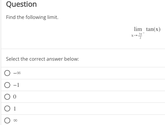 Question
Find the following limit.
Select the correct answer below:
0
0 1
00
lim tan(x)
X-37