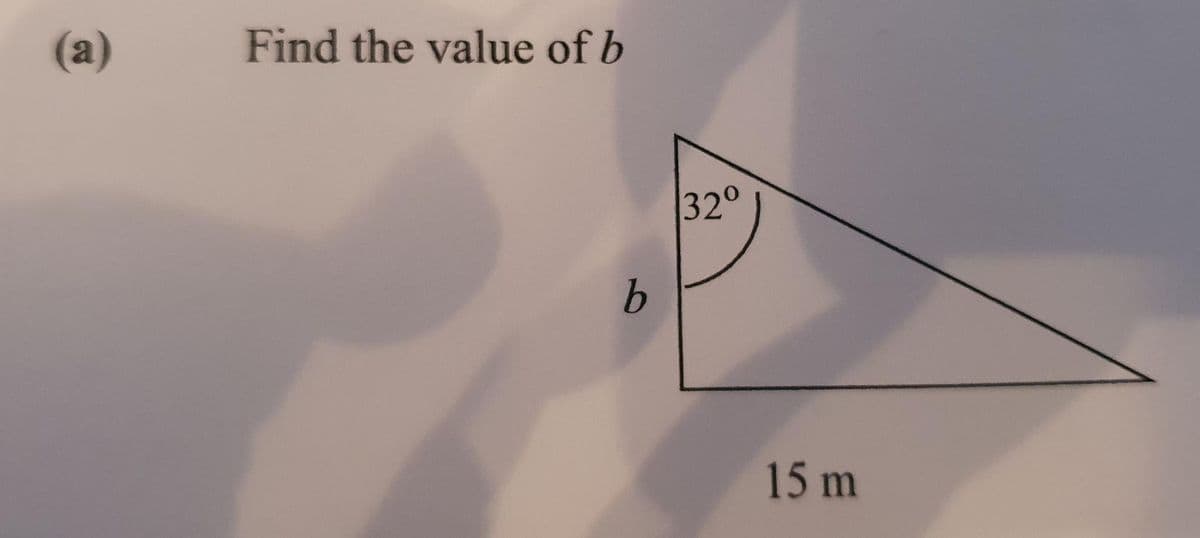 (а)
Find the value of b
32°
b.
15 m
