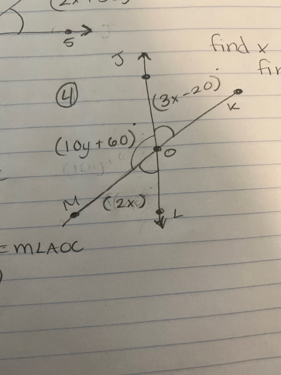 J
4
(10y +60)
(joys
M (2x)
= MLAOC
(3x-20)
<
find x
L
K
fir