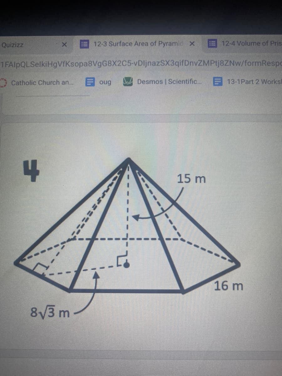### Understanding the Surface Area of a Pyramid

In this lesson, we will explore the surface area of a pyramid. Below is a diagram to help illustrate the components and dimensions of the pyramid.

#### Diagram Description:
- The pyramid has a square base.
- The base edges are each labeled as "16 m".
- The slant height of the pyramid faces is labeled as "15 m".
- There is an arrow indicating the length from the center of the base to the midpoint of an edge, which is denoted as "8√3 m".

#### Labels and Notations:
1. **Base Edges (16 m)**: Each side of the base of the pyramid measures 16 meters.
2. **Slant Height (15 m)**: The slant height, which is the distance from the midpoint of one of the bottom edges to the apex or top of the pyramid, measures 15 meters.
3. **Distance from Center to Midpoint of Base Edge (8√3 m)**: The distance from the center of the base to the midpoint of one of the base edges measures 8√3 meters.

#### Steps to Calculate Surface Area:
The surface area of a pyramid can be calculated using the formula:
\[ \text{Surface Area} = \text{Base Area} + \text{Lateral Surface Area} \]

1. **Base Area**:
   \[
   \text{Base Area} = \text{side}^2 = 16m \times 16m = 256 \text{ m}^2
   \]

2. **Lateral Surface Area**:
   The lateral surface area is calculated by finding the area of the four triangular faces.
   \[
   \text{Lateral Surface Area} = 4 \left(\frac{1}{2} \times \text{Base} \times \text{Slant Height}\right)
   \]
   \[
   = 4 \left(\frac{1}{2} \times 16m \times 15m\right)
   \]
   \[
   = 4 \times 120 \text{ m}^2
   \]
   \[
   = 480 \text{ m}^2
   \]

3. **Total Surface Area**:
   \[
   \text{Surface Area} = \text{Base Area} + \text{Lateral Surface Area}
   \]
  