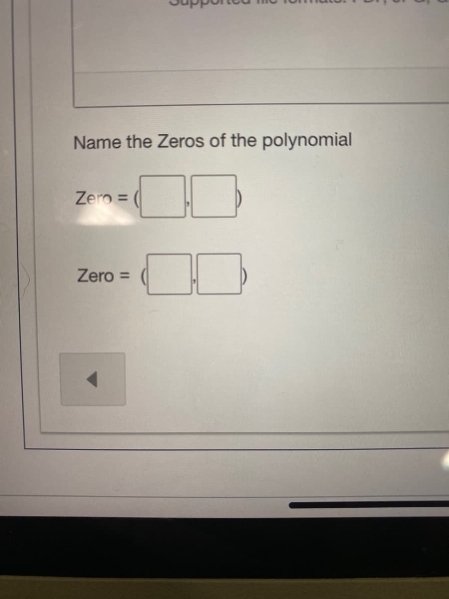 Name the Zeros of the polynomial
Zero =
Zero =
ㅁㅁ