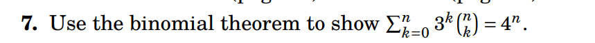 7. Use the binomial theorem to show E- 34 ) = 4".
k=0
