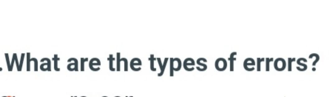 What are the types of errors?