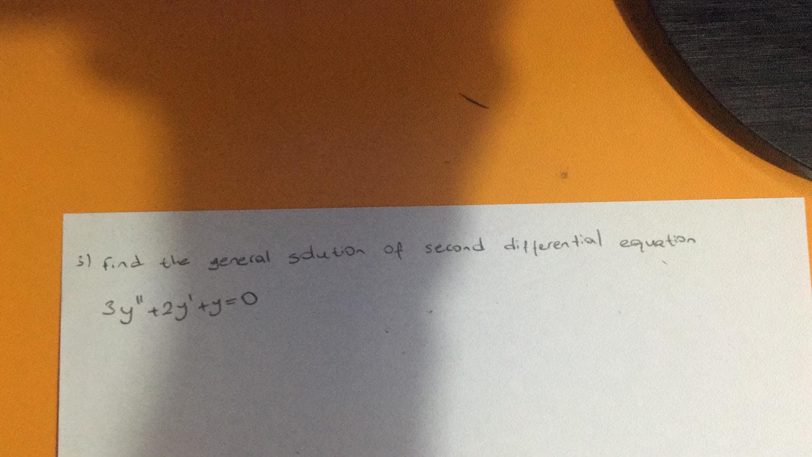 s) find the general sduton of second dilferential equation
3y"+2y'+y=0
