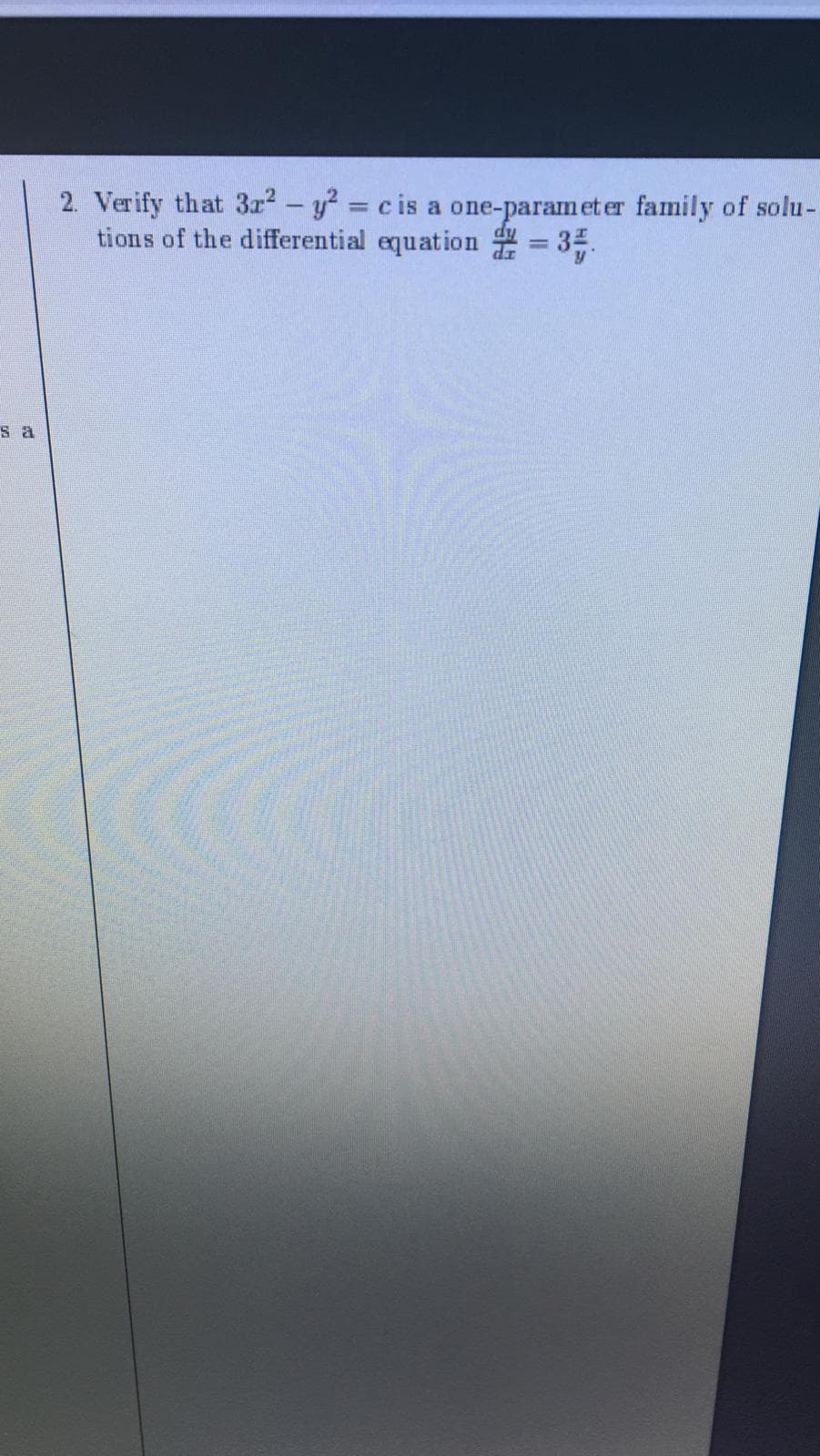 2. Verify that 3r? - y? = c is a one-paramet er family of solu-
tions of the differential equation = 3.
%3D
