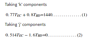 Taking 'k' components
0.77TEC + 0. 8TBD=1440 .
(1)
Taking 'j' components
0.514TEC – 1.6TBD=0..
- (2)
