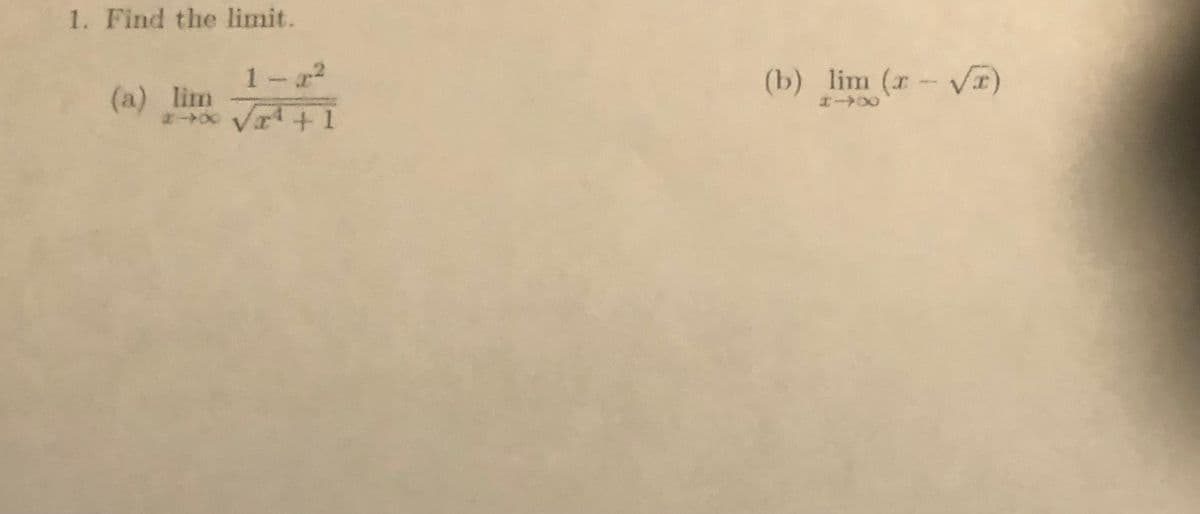 1. Find the limit.
(a) lim
1-z2
(b) lim (r- VI)
