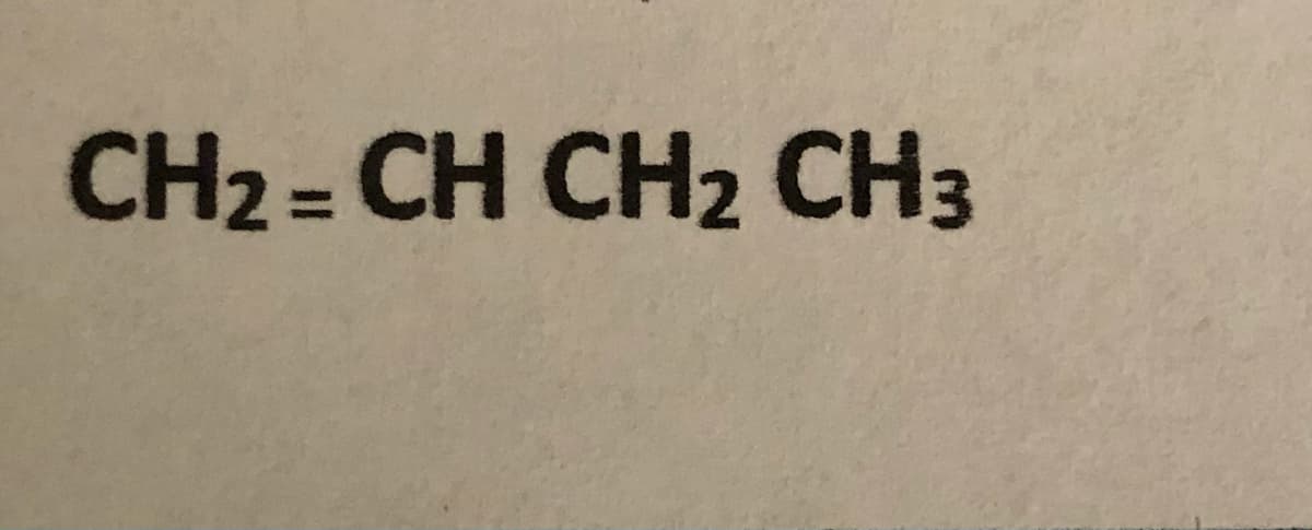 CH2 = CH CH2 CH3
%3D
