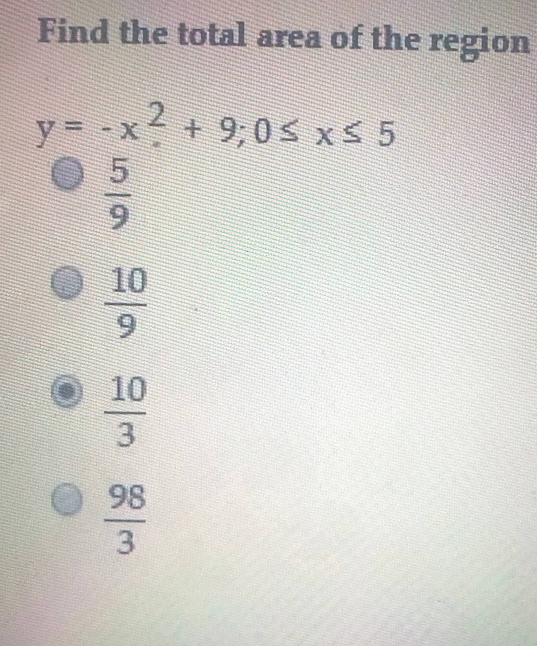 Find the total area of the region
2
%3D
+ 9,0 x 5
9.
10
O10
98
