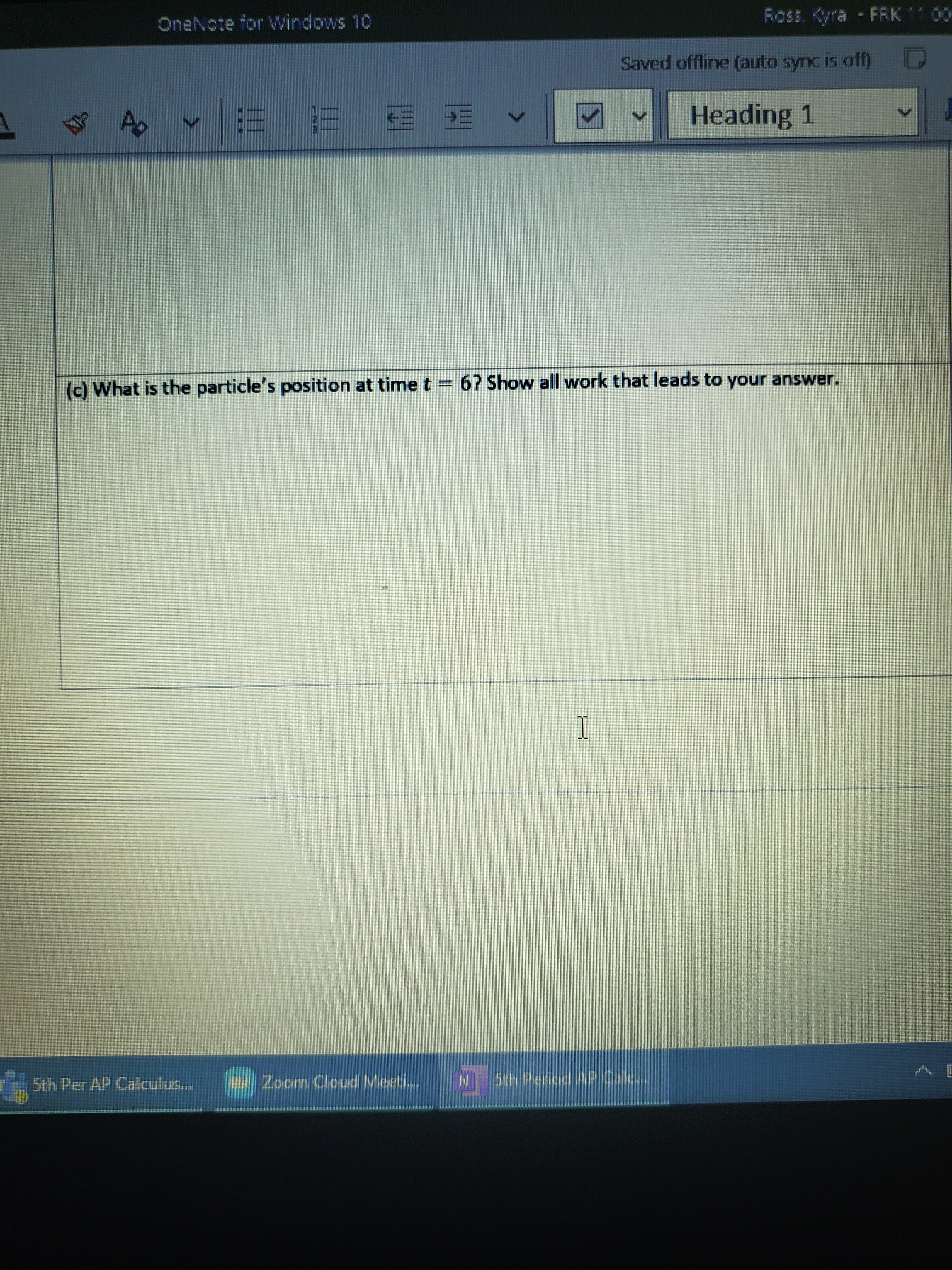 (c) What is the particle's position at timet= 67 Show all work that leads to your answer.
