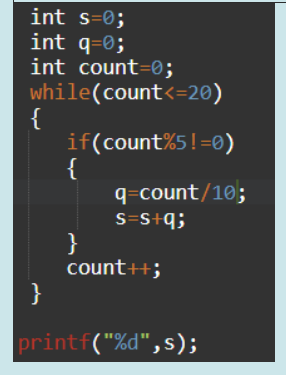 int s=0;
int q=0;
int count=0;
while(count<=20)
{
if(count%5!=0)
{
q=count/10;
s=S+q;
}
count++;
}
printf("%d",s);
