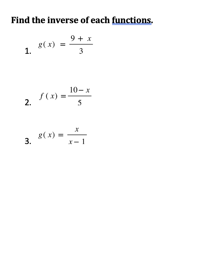 Find the inverse of each functions.
9 + x
8(x)
1.
3
10— х
f (x) =
2.
8(x) =
3.
%3D
х— 1
