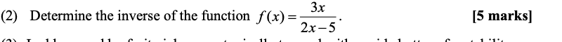 3x
(2) Determine the inverse of the function f(x)=
[5 marks]
2х-5
