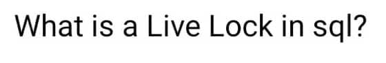 What is a Live Lock in sql?