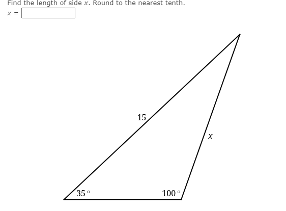 Find the length of side x. Round to the nearest tenth.
X =
15
35°
100°
