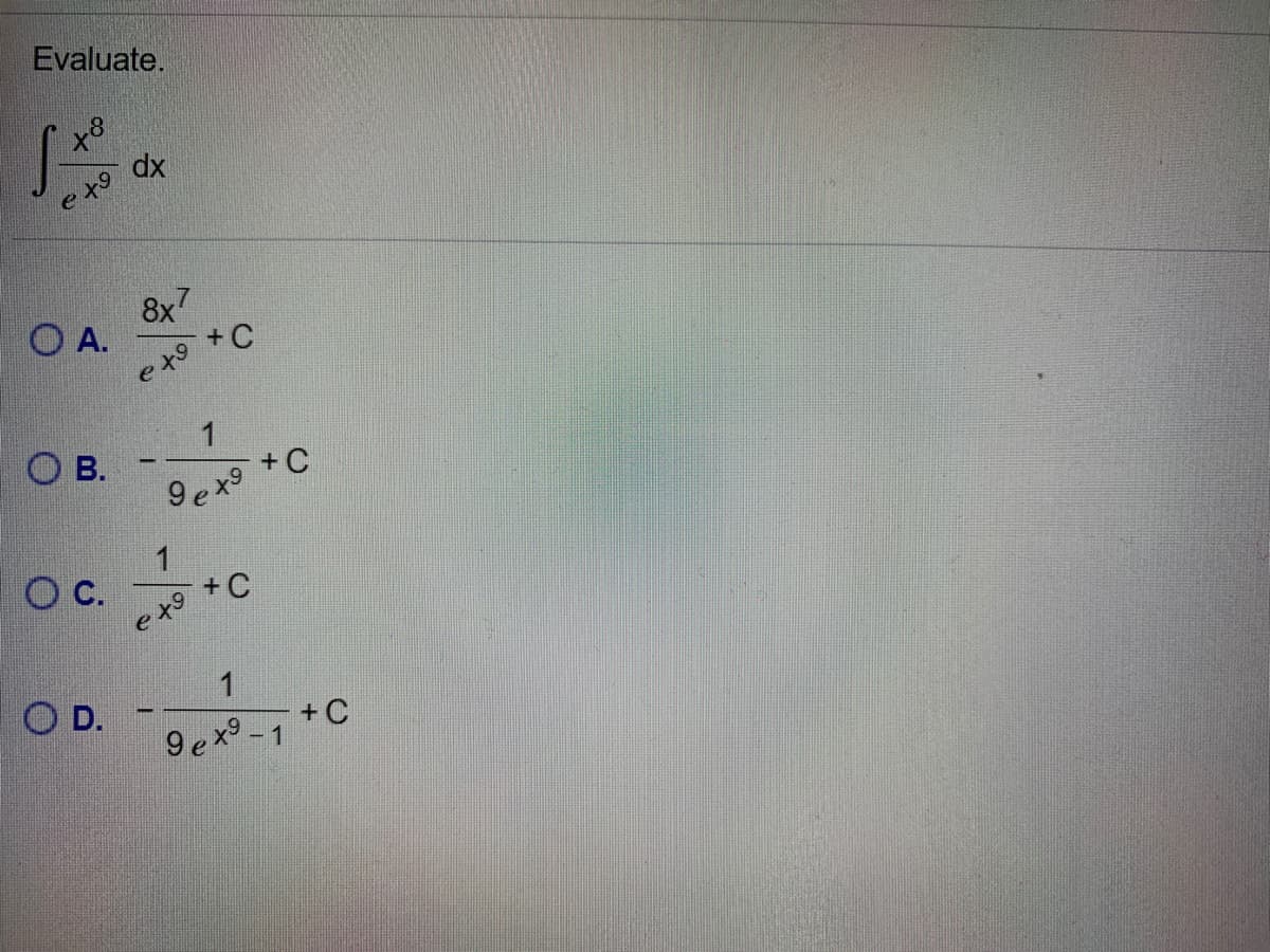 Evaluate.
dx
8x7
O A.
+ C
O B.
1
+C
9ex9
1
C.
+ C
1
O D.
9 ex9 -1
+ C
