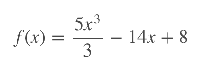 5x3
- - 14x + 8
3
f(x) =
