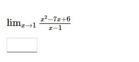 lim, 1
x²-7x+6
z-1