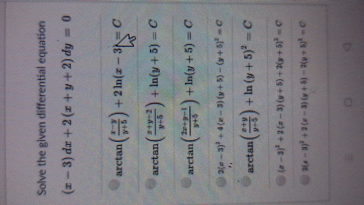 Solve the given differential equation
stan ()+ 2In(z-3ト
arctan/
( ) + In(y + 5)- C
In(y+5)%3DC
arctan
+In (y+5)*
१ + 48 + (9.. 106- ४)C:
