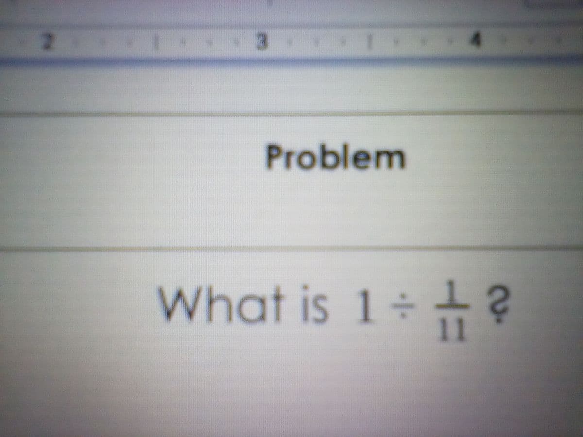 2
Problem
What is 1÷ ± ?
2.
