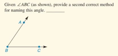 Given ZABC (as shown), provide a second correct method
for naming this angle. .
A
C
