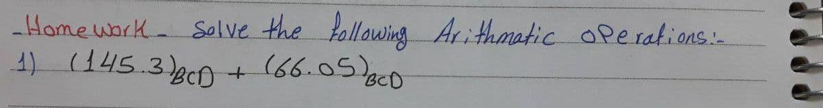 Home work Solve the following Arithmatic oPerations-
4) (145.3)80 +
(66.05800
