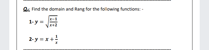 Q:: Find the domain and Rang for the following functions: -
1-у 3D
2- y = x +
